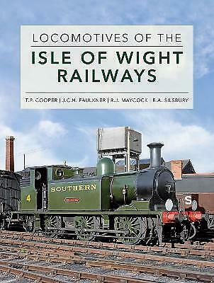 Locomotives of the Isle of Wight Railways - T.P Cooper, J.C.H Faulkner , R. J Maycock , R. A Silsbury