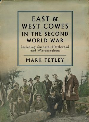 East & West Cowes in the Second World War - Mark Tetley