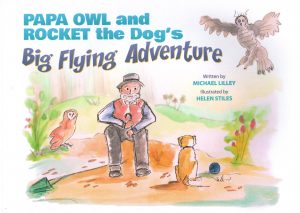 Papa Owl and Rocket the Dog's Big Flying Adventure - Michael Lilley, Helen Stiles
