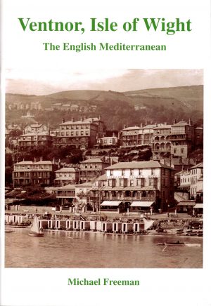 Ventnor, Isle of Wight: The English Mediterranean - Michael Freeman